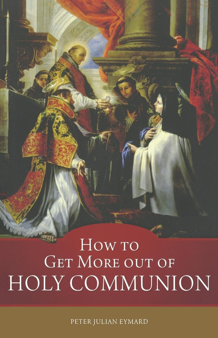 Cover: 9781622829224 | How to Get More out of Holy Communion | St Peter Julian Eymard | Buch