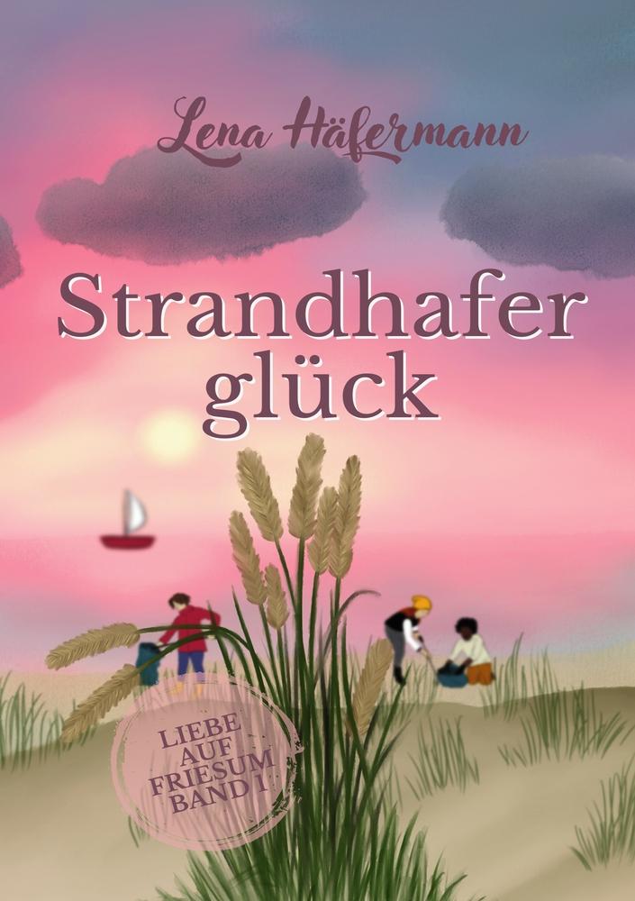 Cover: 9783757976132 | Strandhaferglück | Lena Häfermann | Taschenbuch | Liebe auf Friesum