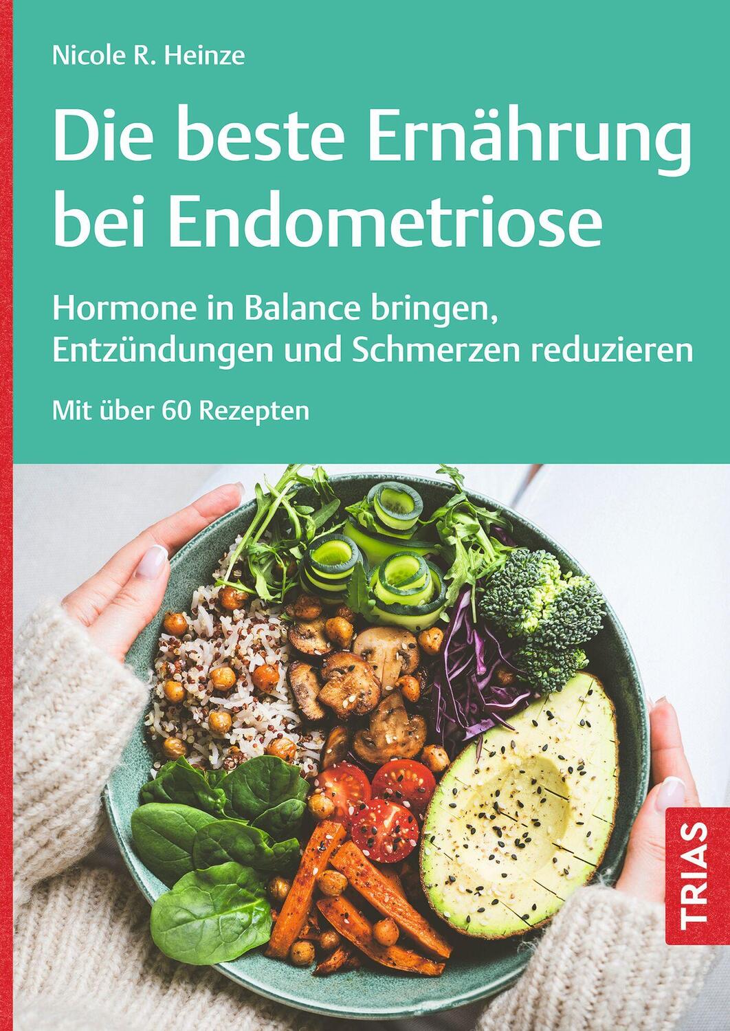 Cover: 9783432118161 | Die beste Ernährung bei Endometriose | Nicole R. Heinze | Taschenbuch