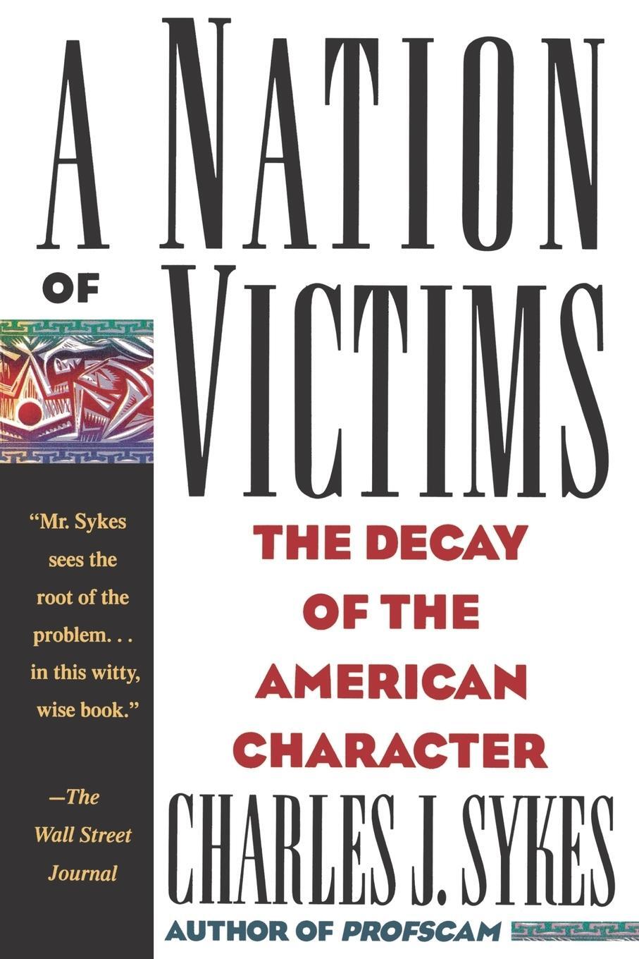 Cover: 9780312098827 | A Nation of Victims | The Decay of the American Character | Sykes