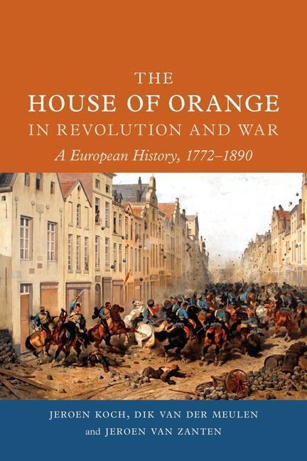 Cover: 9781789145427 | The House of Orange in Revolution and War | Jeroen Koch (u. a.) | Buch