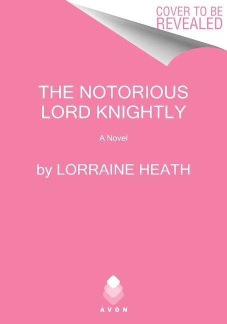 Cover: 9780063114678 | The Notorious Lord Knightly | A Novel | Lorraine Heath | Taschenbuch