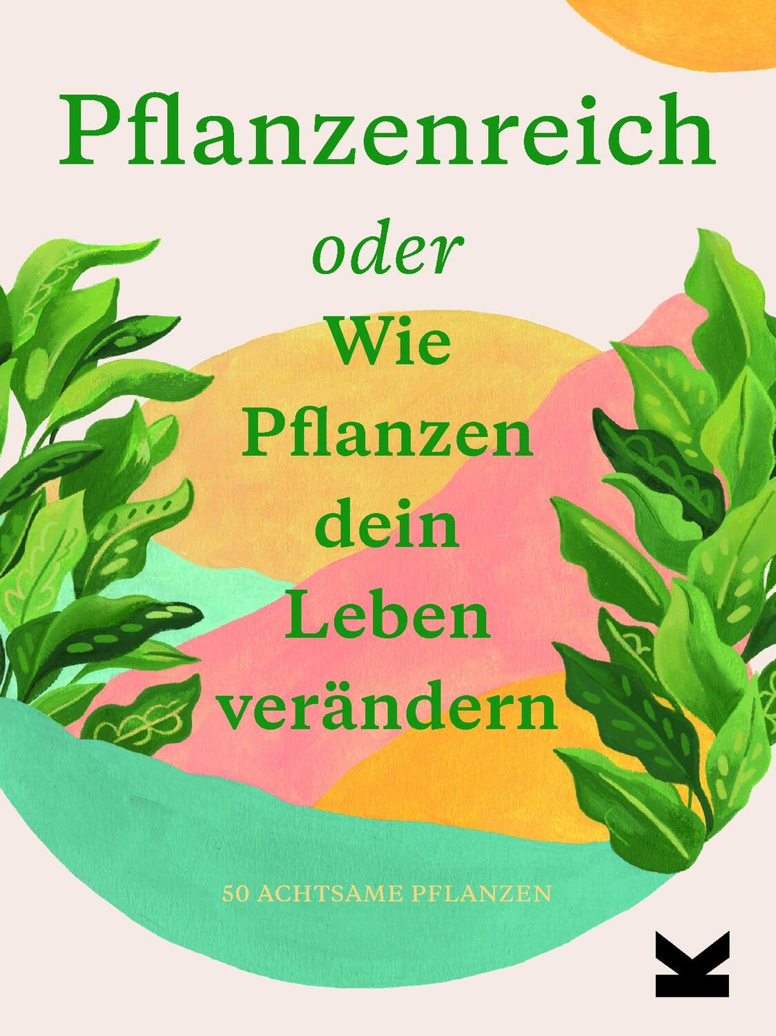 Cover: 9783962441562 | Pflanzenreich | oder Wie Pflanzen dein Leben verändern | Bower (u. a.)