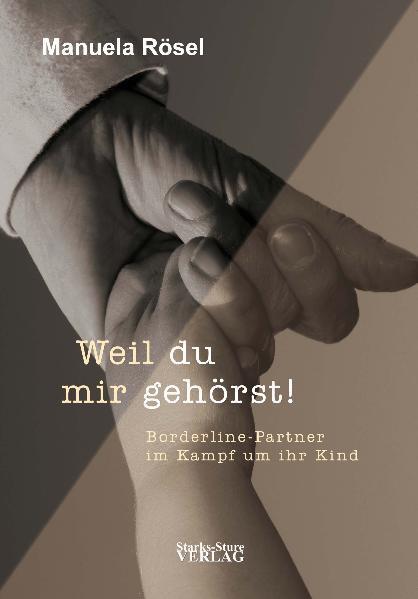 Cover: 9783939586142 | Weil du mir gehörst! | Borderline-Partner im Kampf um ihr Kind | Rösel