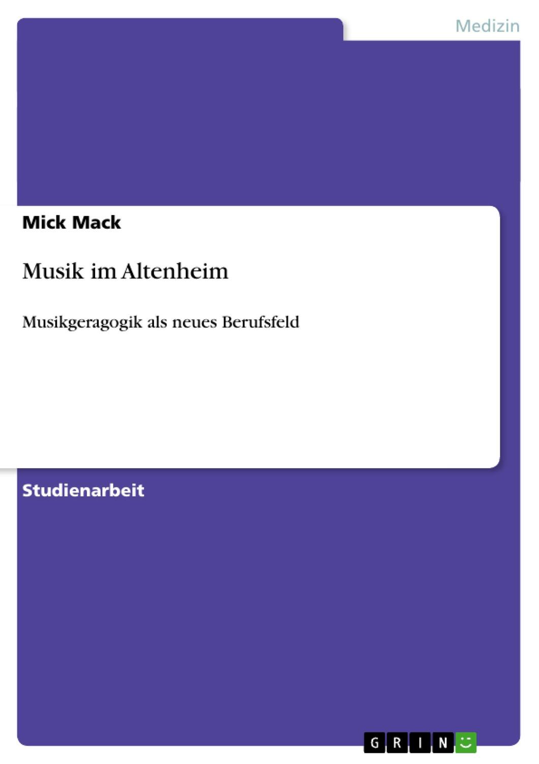 Cover: 9783640410835 | Musik im Altenheim | Musikgeragogik als neues Berufsfeld | Mick Mack
