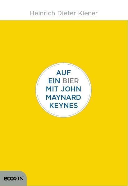 Cover: 9783711000767 | Auf ein Bier mit John Maynard Keynes | Heinrich Dieter Kiener | Buch