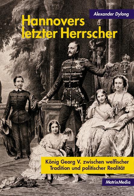 Cover: 9783932313493 | Hannovers letzter Herrscher | Alexander Dylong | Buch | Lesebändchen