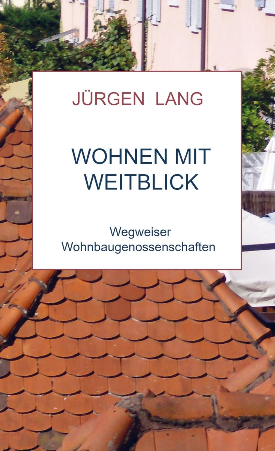 Cover: 9789403616780 | Wohnen mit Weitblick | Wegweiser Wohnbaugenossenschaften | Jürgen Lang