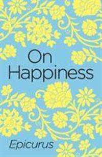 Cover: 9781788883924 | On Happiness | Epicurus | Taschenbuch | Arcturus Classics | Englisch