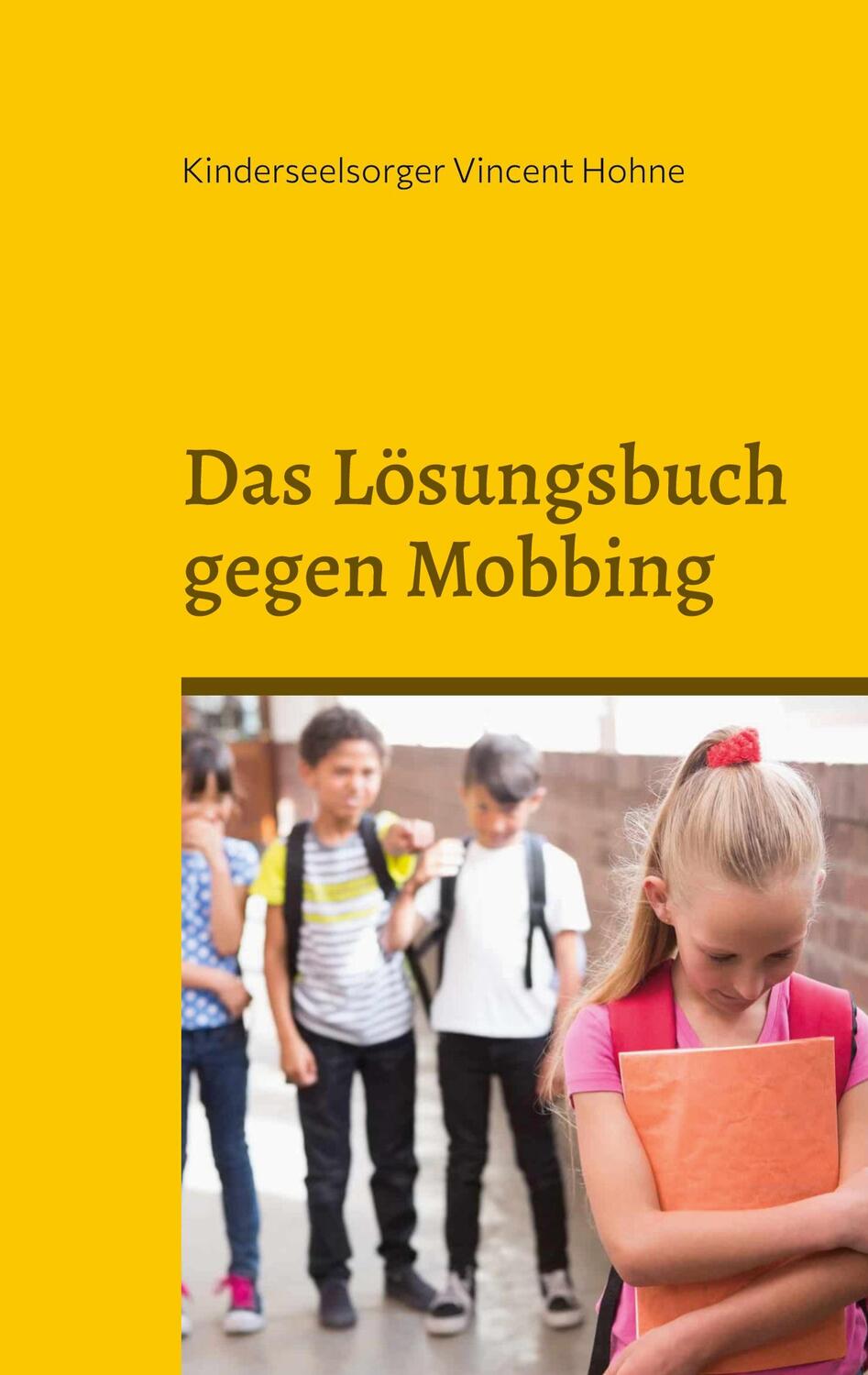 Cover: 9783757802622 | Das Lösungsbuch gegen Mobbing | Hab das Buch immer dabei! | Hohne