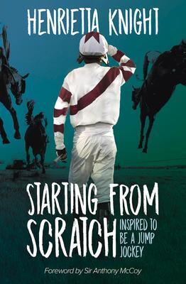 Cover: 9781839500305 | Starting From Scratch | Inspired to be a Jump Jockey | Knight | Buch