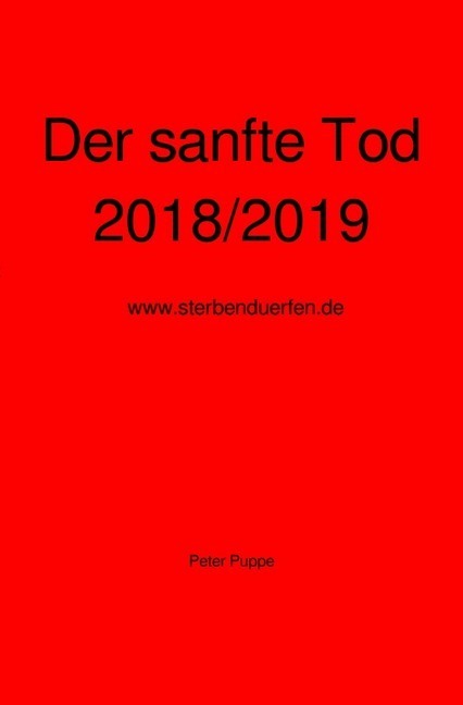 Cover: 9783746740775 | Der sanfte Tod 2018/2019 | www.sterbenduerfen.de | Peter Puppe | Buch