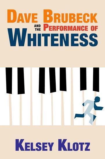 Cover: 9780197525074 | Dave Brubeck and the Performance of Whiteness | Kelsey Klotz | Buch