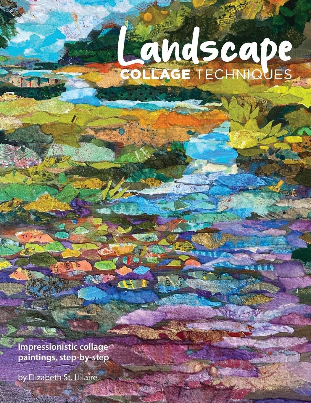 Cover: 9780578925653 | Landscape Collage Techniques | Elizabeth J St. Hilaire | Taschenbuch