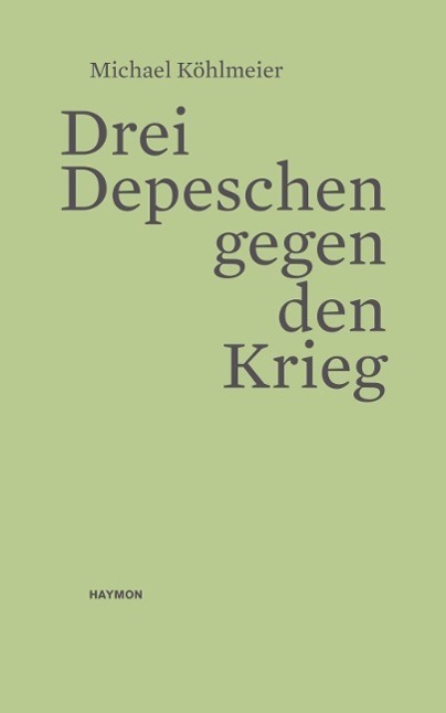 Cover: 9783709971659 | Drei Depeschen gegen den Krieg | Michael Köhlmeier | Broschüre | 28 S.