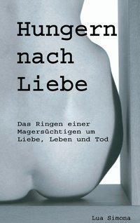 Cover: 9783034400565 | Hungern nach Liebe | Lua Simona | Taschenbuch | Paperback | Deutsch
