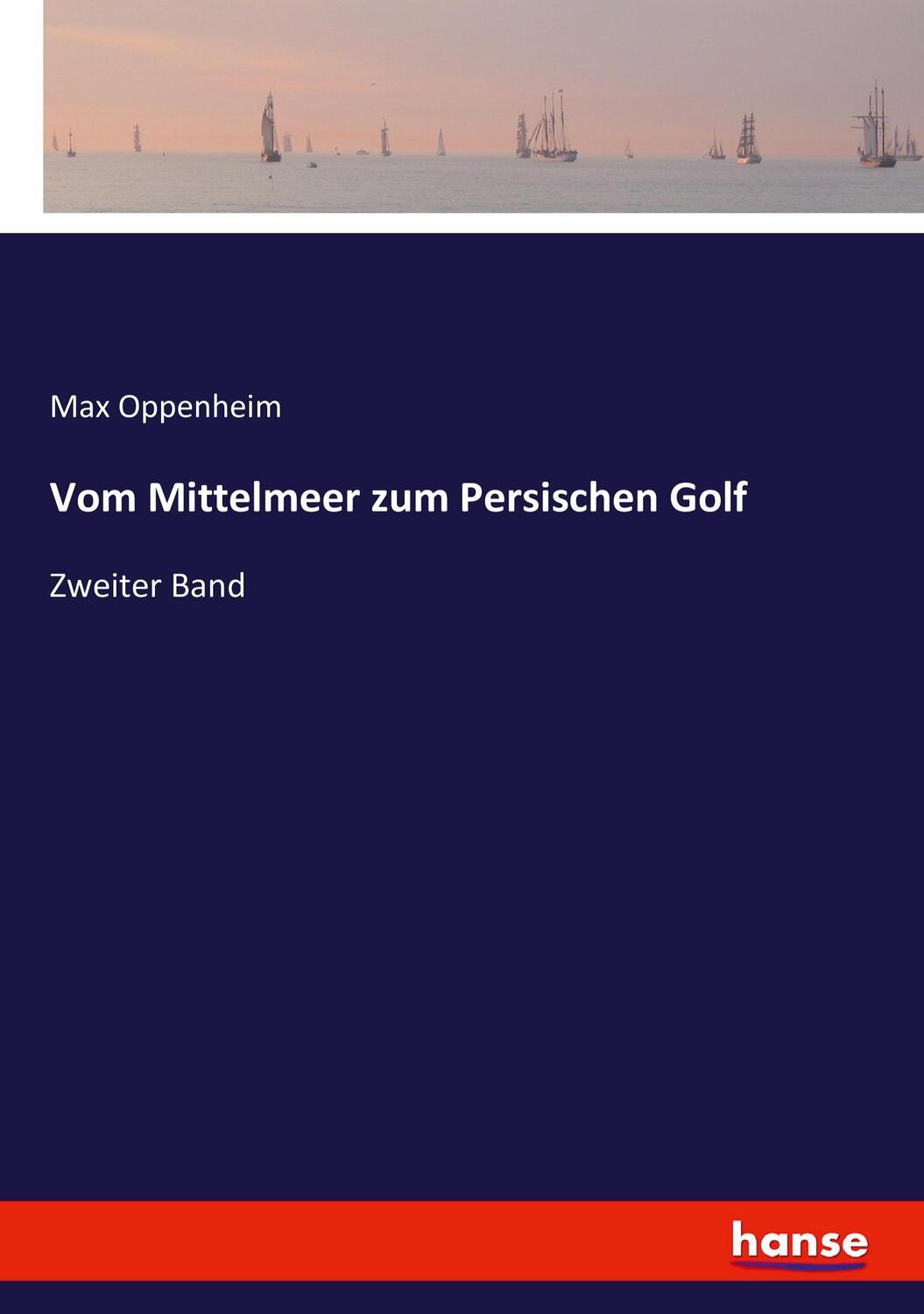 Cover: 9783743694415 | Vom Mittelmeer zum Persischen Golf | Zweiter Band | Max Oppenheim