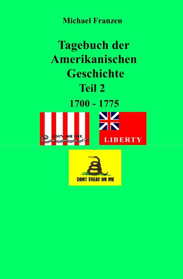 Cover: 9783750275362 | Tagebuch der Amerikanischen Geschichte Teil 2, 1700 - 1775 | Franzen