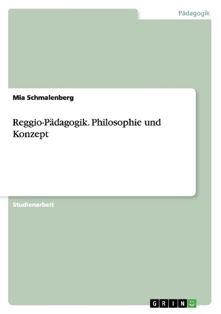 Cover: 9783638665001 | Reggio-Pädagogik. Philosophie und Konzept | Mia Schmalenberg | Buch