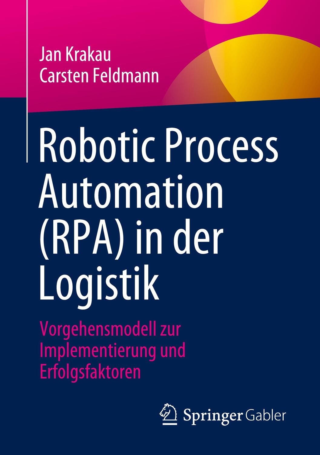 Cover: 9783658410100 | Robotic Process Automation (RPA) in der Logistik | Feldmann (u. a.)
