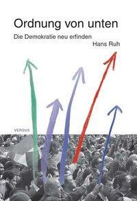 Cover: 9783039091980 | Ordnung von unten | Die Demokratie neu erfinden, Hans Ruh | Hans Ruh