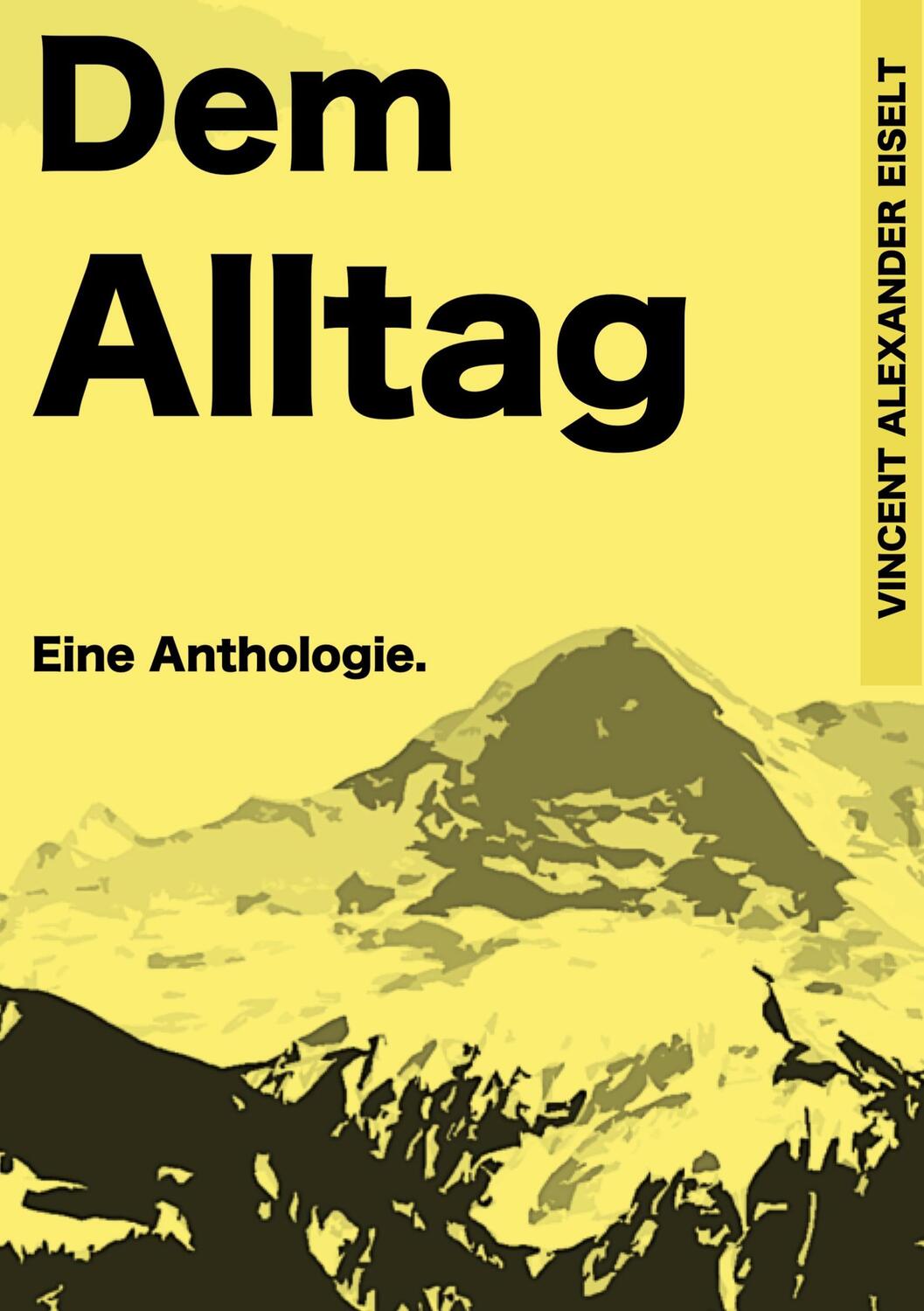 Cover: 9783756822645 | Dem Alltag | Eine Anthologie. | Vincent Alexander Eiselt | Buch | 2022