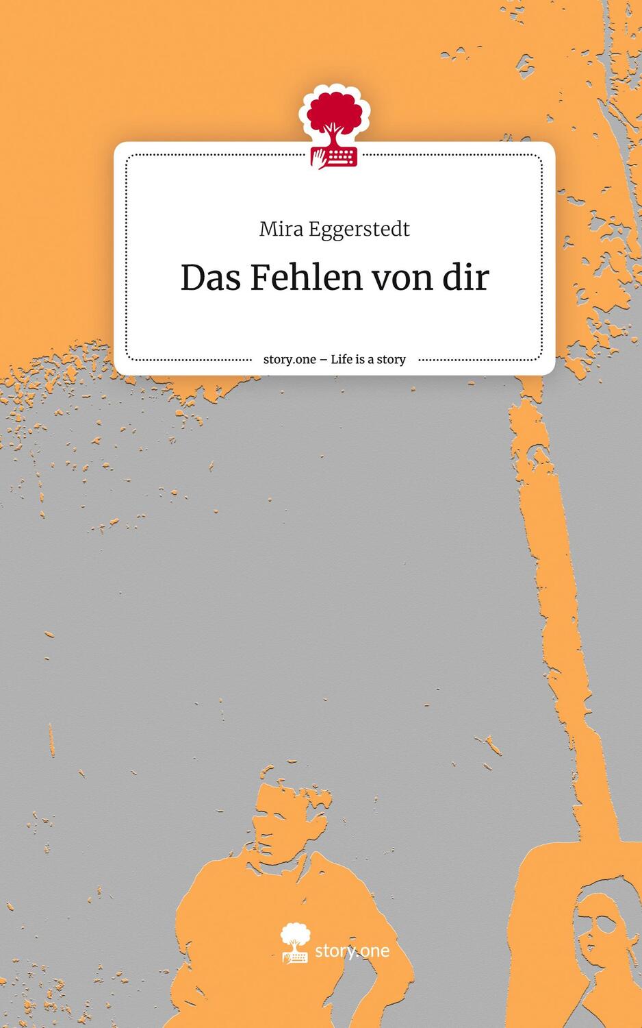 Cover: 9783710874765 | Das Fehlen von dir. Life is a Story - story.one | Mira Eggerstedt