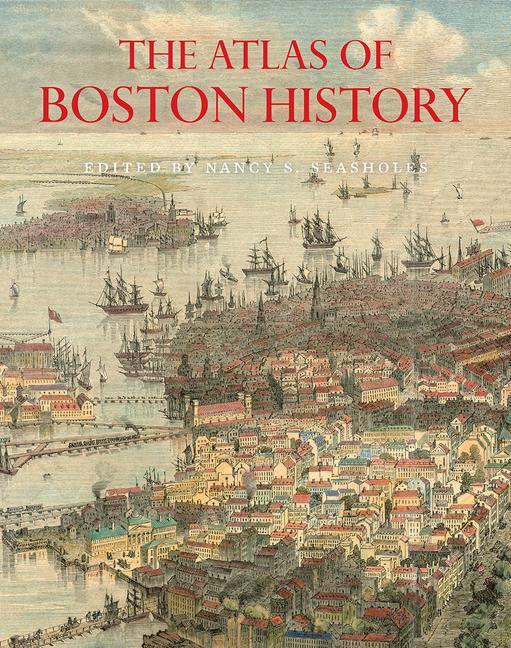 Cover: 9780226631158 | The Atlas of Boston History | Nancy S Seasholes | Buch | Gebunden