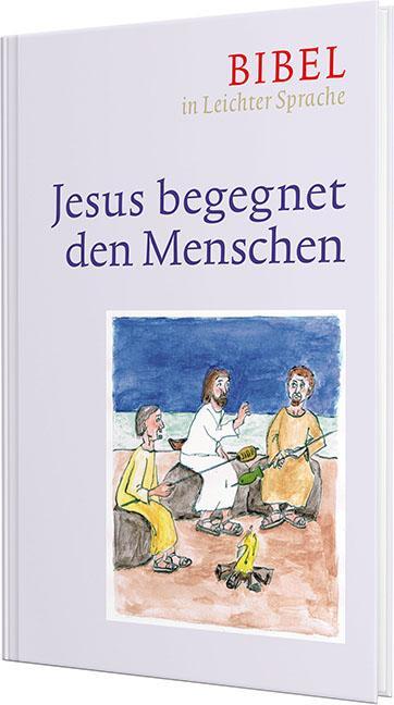 Cover: 9783460321991 | Jesus begegnet den Menschen | Bibel in Leichter Sprache | Buch | 2019
