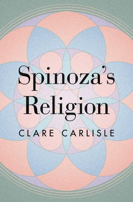 Cover: 9780691176598 | Spinoza's Religion | A New Reading of the Ethics | Clare Carlisle