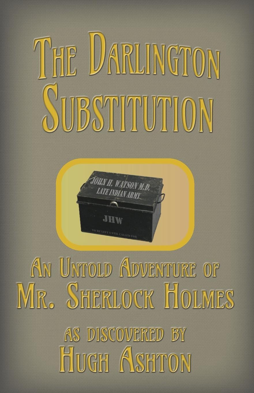Cover: 9781912605200 | The Darlington Substitution | An Untold Adventure of Sherlock Holmes