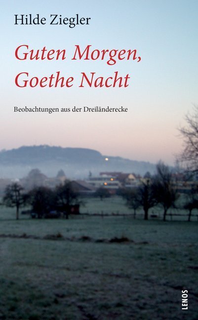 Cover: 9783857878145 | Guten Morgen, Goethe Nacht | Beobachtungen aus der Dreiländerecke