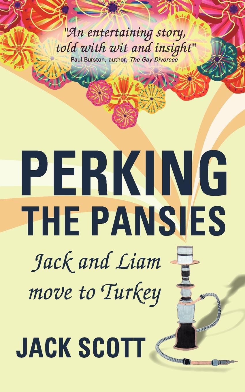 Cover: 9781904881643 | Perking the Pansies - Jack and Liam Move to Turkey | Jack Scott | Buch
