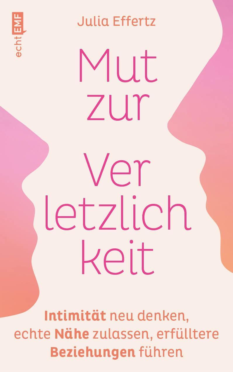 Cover: 9783745922493 | Mut zur Verletzlichkeit | Julia Effertz | Taschenbuch | 256 S. | 2024