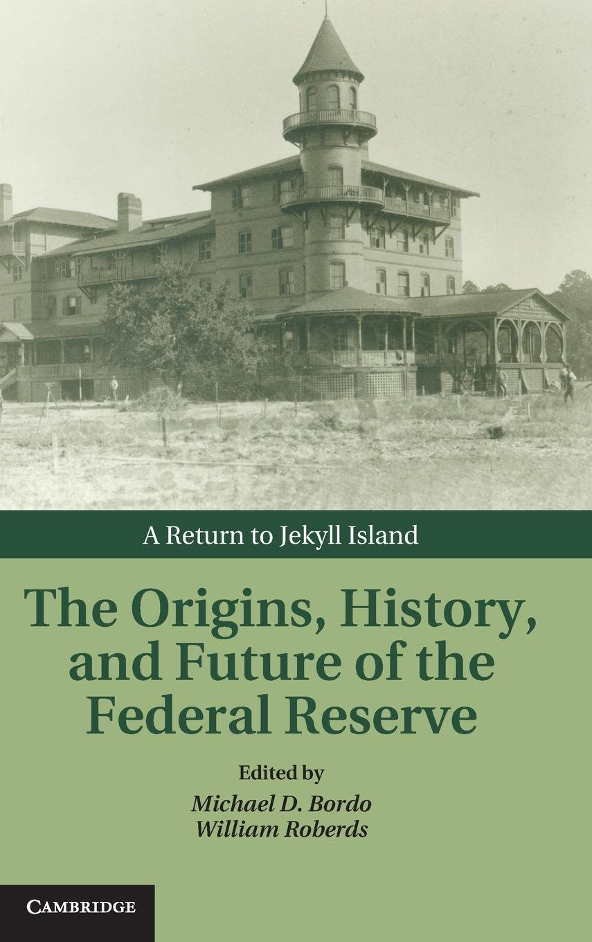 Cover: 9781107013728 | The Origins, History, and Future of the Federal Reserve | Roberds