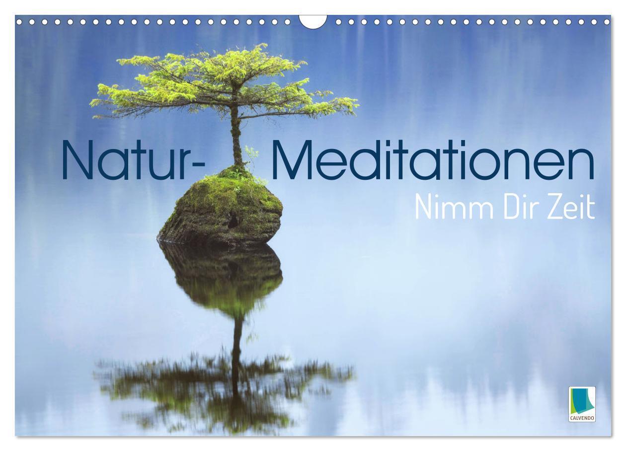Cover: 9783383715853 | Natur-Meditationen - Nimm Dir Zeit (Wandkalender 2024 DIN A3 quer),...