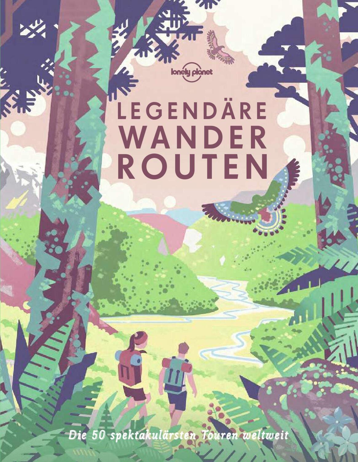 Cover: 9783829726825 | Lonely Planet Legendäre Wanderrouten | Buch | 328 S. | Deutsch | 2020