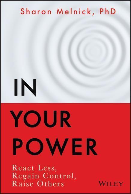 Cover: 9781119898863 | In Your Power | React Less, Regain Control, Raise Others | Melnick