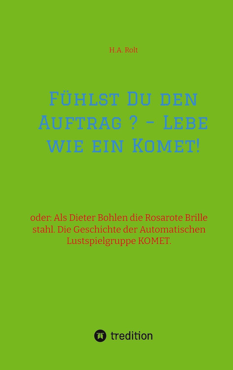 Cover: 9783384380241 | Fühlst Du den Auftrag ? ¿ Lebe wie ein Komet! | H. A. Rolt | Buch