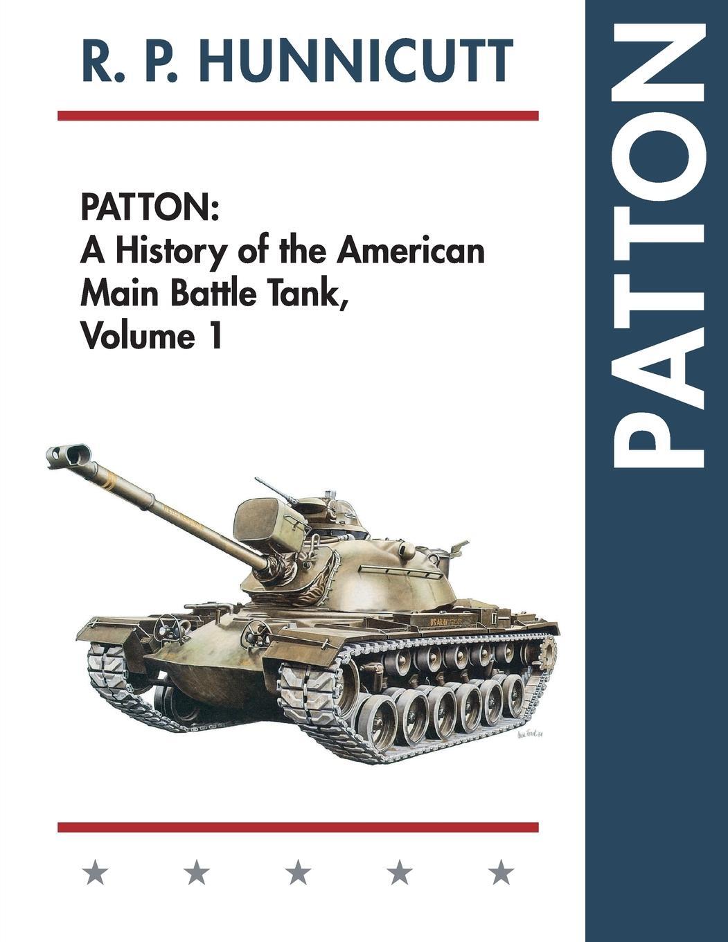 Cover: 9781626548794 | Patton | A History of the American Main Battle Tank | R. P. Hunnicutt