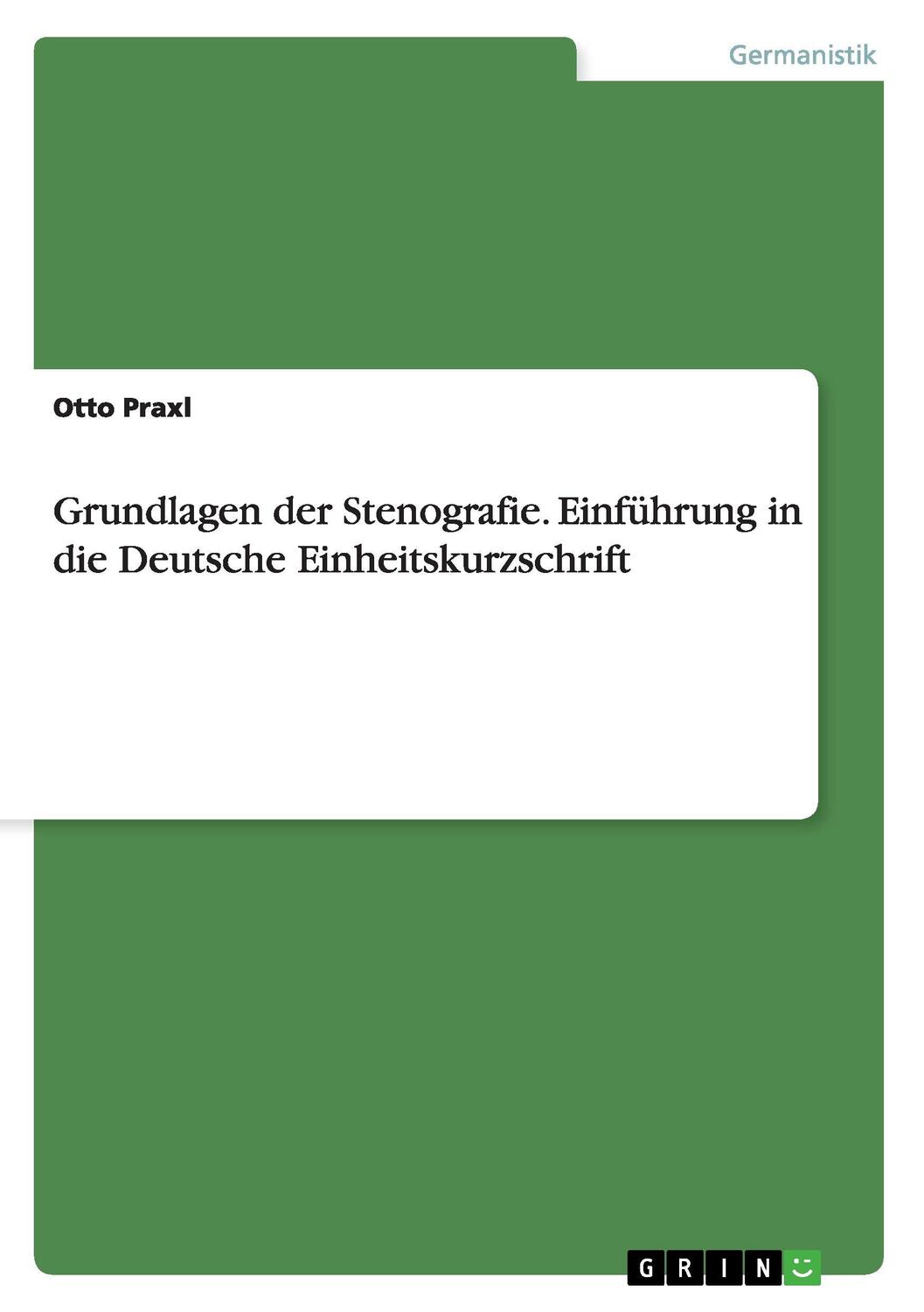 Cover: 9783668054875 | Grundlagen der Stenografie. Einführung in die Deutsche...