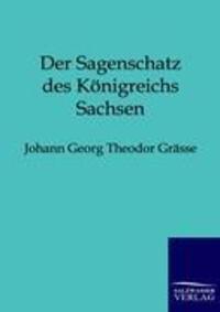 Cover: 9783846001875 | Der Sagenschatz des Königreichs Sachsen | Johann Georg Theodor Grässe