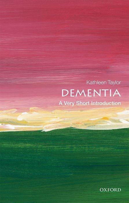 Cover: 9780198825784 | Dementia: A Very Short Introduction | Kathleen Taylor | Taschenbuch