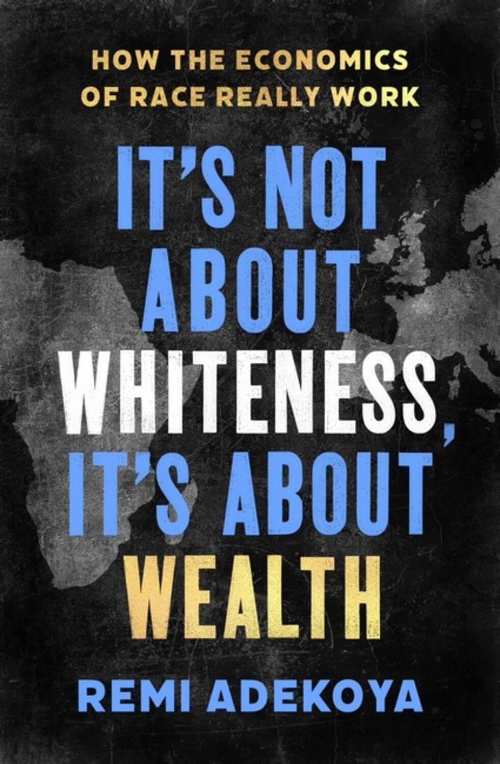 Cover: 9781408716663 | It's Not About Whiteness, It's About Wealth | Remi Adekoya | Buch