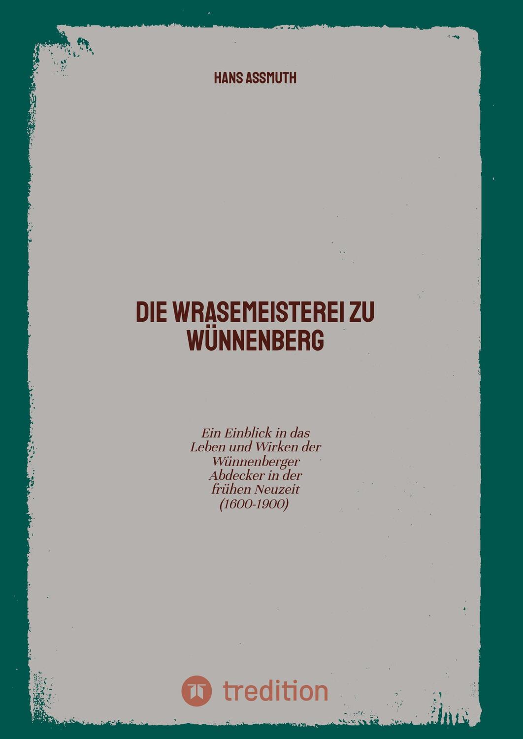 Cover: 9783347761759 | Die Wrasemeisterei zu Wünnenberg | Hans Assmuth | Buch | 76 S. | 2022