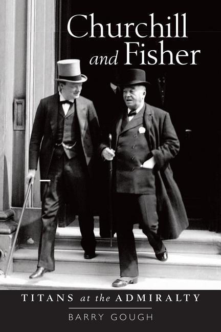 Cover: 9781526703569 | Churchill and Fisher: Titans at the Admiralty | Barry Gough | Buch