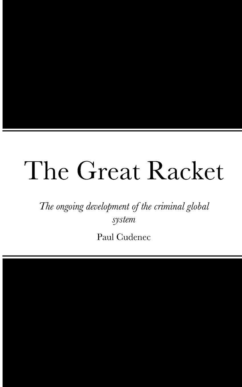Cover: 9782957576838 | The Great Racket | Paul Cudenec | Taschenbuch | Paperback | Englisch