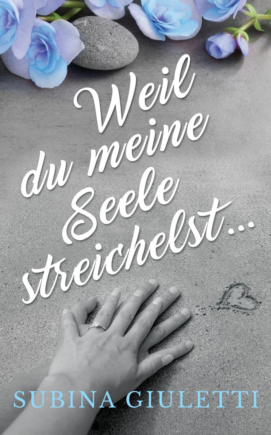 Cover: 9783945098134 | Weil du meine Seele streichelst ... | Subina Giuletti | Taschenbuch