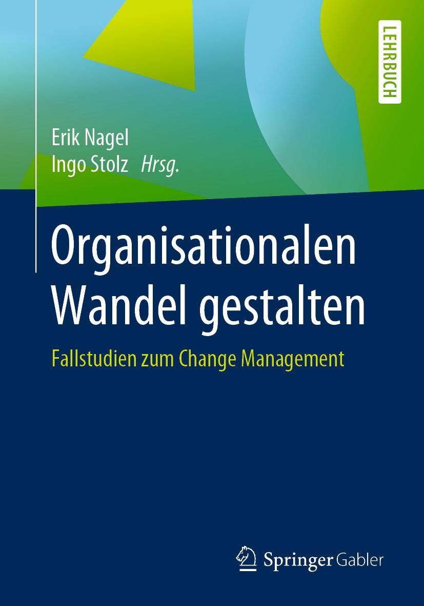 Cover: 9783658271282 | Organisationalen Wandel gestalten | Fallstudien zum Change Management