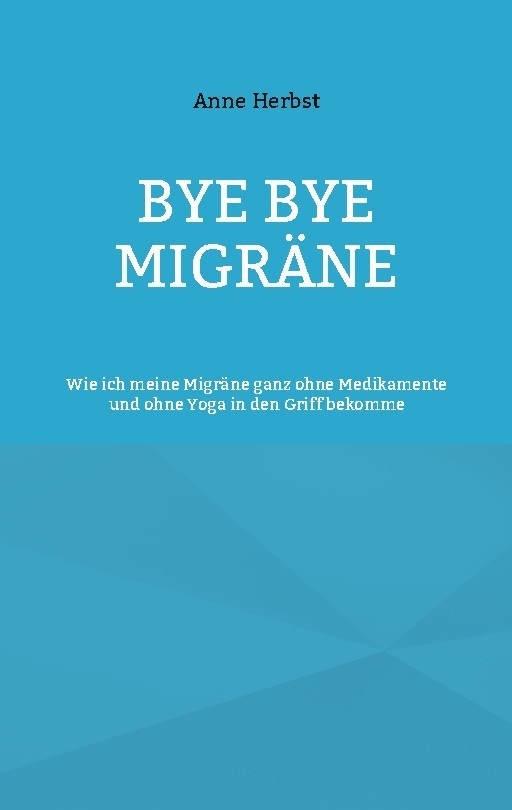 Cover: 9783746088570 | Bye bye Migräne | Anne Herbst | Taschenbuch | 78 S. | Deutsch | 2023